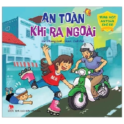 15 Bài Học An Toàn Cho Bé - An Toàn Khi Ra Ngoài - Phương Linh, Linh Rab (Mới 100%) Kiến thức, kỹ năng sống cho trẻ, NXB Kim Đồng - SÁCH ĐẠI HỌC
