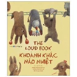 The Loud Book - Khoảnh Khắc Náo Nhiệt (Song Ngữ Anh-Việt) - Deborah Underwood, Renata Liwska 164048