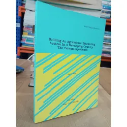 Building An Agricultural Marketing System In A Developing Country: The Taiwan Experience