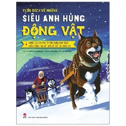 Cuốn Sách Về Những Siêu Anh Hùng Động Vật - Những Câu Chuyện Có Thật Đáng Kinh Ngạc - Nhiều Thông Tin Bất Ngờ Về Thế Giới Động Vật - Camilla De La Bedoyere, David Dean (Mới 100%) Kiến thức bách khoa, NXB Kim Đồng - SÁCH ĐẠI HỌC