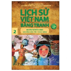 Lịch Sử Việt Nam Bằng Tranh - Tập 2: Huyền Sử Đời Hùng - Trần Bạch Đằng, Tôn Nữ Quỳnh Trân, Nguyễn Trung Tín