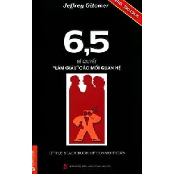 6,5 Bí Quyết “Làm Giàu” Các Mối Quan Hệ - Jeffrey Gitomer