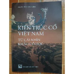 (Remake) A201 Kiến trúc cổ Việt Nam - 178 trang - LỊCH SỬ - CHÍNH TRỊ - TRIẾT HỌC - An Nhiên Thư Quán - ANTQ3110-30 Blogmeo 281125