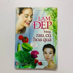 LÀM ĐẸP BẰNG RAU CỦ QUẢ  - 203 trang, nxb: 2007