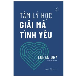 Tâm Lý Học Giải Mã Tình Yêu - Logan Ury 190968