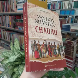 VĂN HÓA NHÂN HỌC CHÂU ÂU - PHẠM MINH THẢO, NGUYỄN KIM LOAN TUYỂN DỊCH