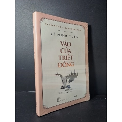 Vào cửa Triết Đông - Lý Minh Tuấn tủ sách triết học phương đông mới 100% HCM2507 LỊCH SỬ - CHÍNH TRỊ - TRIẾT HỌC