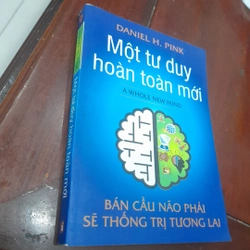 Daniel H. Pink - MỘT TƯ DUY HOÀN TOÀN MỚI, Bán cầu não phải sẽ thống trị tương lai