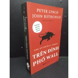 Trên Đỉnh Phố Wall mới 90% bẩn nhẹ 2021 HCM2405 Peter Lynch & John Rothchild SÁCH VĂN HỌC 214167