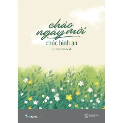 Chào Ngày Mới - Chúc Bình An - Tủ Sách Chữa Lành