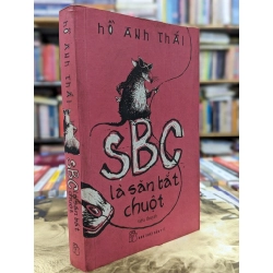 SBC là săn bắt chuột - Hồ Anh Thái