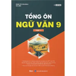 Tổng Ôn Ngữ Văn Lớp 9 Tập 1 799408