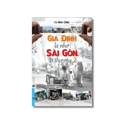 Gia Định Là Nhớ - Sài Gòn Là Thương (Tập 2) - Cù Mai Công