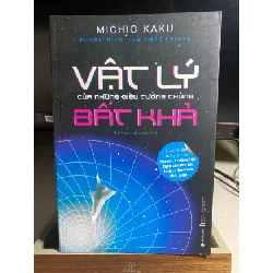 [Phiên Chợ Sách Cũ] Vật Lý Của Những Điều Tưởng Chừng Bất Khả 2019 - Michio Kaku-NXB Thế Giới 0506 468489