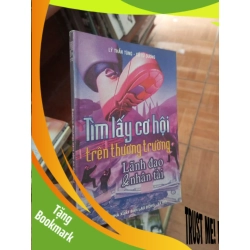(TẶNG BOOKMARK) Tìm lấy cơ hội trên thương trường lãnh đạo và nhân tài - Thần Tùng 2004 Quản trị - lãnh đạo RBK-AK19