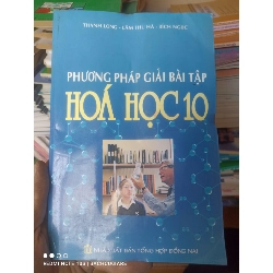 (Sách cũ SCGR) Phương Pháp Giải Bài Tập Hóa Học 10 - Thanh Long, Lâm Thu Hà, Bích Ngọc 2007 VAVO-AK3ST1 Blogmeo090426