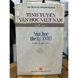 Tinh tuyển Văn học Việt Nam – Tập 5, Quyển 1: Văn học thế kỷ XVIII – PGS. Nguyễn Thạch Giang