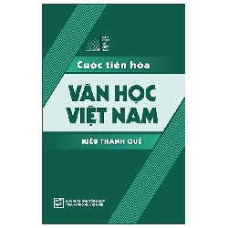 Cuộc Tiến Hóa Văn Học Việt Nam (2025) - Kiều Thanh Quế