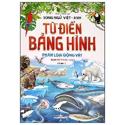 Tác giả: Phạm Lâm Từ Điển Bằng Hình - Phân Loại Động Vật - Phần 1 (Song Ngữ Việt - Anh)