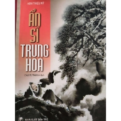 ẨN SĨ TRUNG HOA - CAO TỰ THANH (dịch) - 2001 - 183 trang LỊCH SỬ - CHÍNH TRỊ - TRIẾT HỌC ANTQ0709