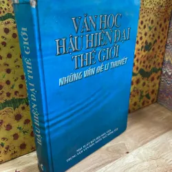 Văn Học Hậu Hiện Đại Thế Giới - Những Vấn Đề Lý Thuyết