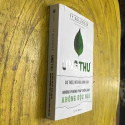 UNG THƯ SỰ THẬT , HƯ CẤU, GIAN LẬN VÀ NHỮNG PHƯƠNG PHÁP CHỮA LÀNH KHÔNG ĐỘC HẠI- 675074