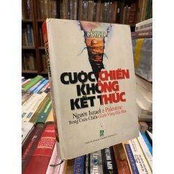 CUỘC CHIẾN KHÔNG KẾT THÚC: Người Isreal & Palestine Trong Cuộc Chiến Giành Vùng Đất Hứa - Anton La Guardia 270822