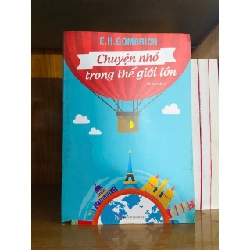 Chuyện nhỏ trong thế giới lớn - E.H.Gombrich
