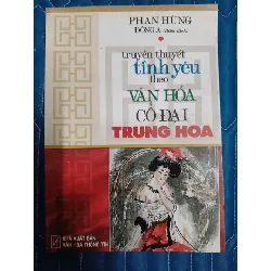 [Sách Cũ SCGR] Truyền thuyết tình yêu theo văn hóa cổ đại trung hoa - phan hùng - 2004 - 270 trang LỊCH SỬ - CHÍNH TRỊ - TRIẾT HỌC ANTQ2809