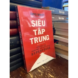 Siêu Tập Trung (Hyperfocus) : Tăng Hiệu Quả Trong Một Thế Giới Đa Đoan - Chris Bailey 332403