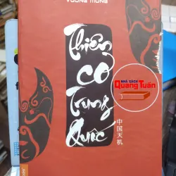 Sách: Thiên cổ Trung Quốc - Vương Mông (A1)