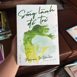 SỐNG LÀNH ĐỂ TRẺ – NORMAN W. WALKER | SÁCH SỨC KHỎE – DINH DƯỠNG TỰ NHIÊN - K3 1010922