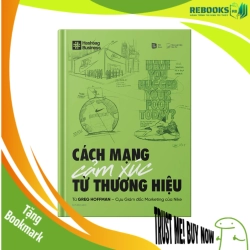 (TẶNG BOOKMARK) CÁCH MẠNG CẢM XÚC TỪ THƯƠNG HIỆU - Greg Hoffman - Cựu giám đốc Marketing của Nike - MARKETING KINH DOANH