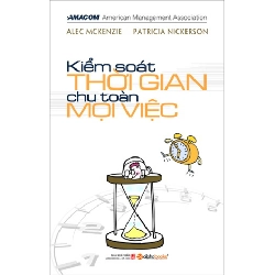 Kiểm Soát Thời Gian Chu Toàn Mọi Việc - Alec Mackenzie, Pat Nickerson ASB.PO Oreka Blogmeo 230225