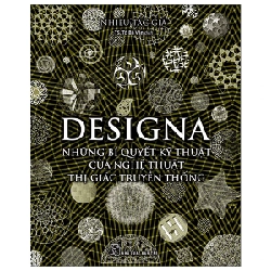 Designa - Những Bí Quyết Kỹ Thuật Của Nghệ Thuật Thị Giác Truyền Thống - Nhiều Tác Giả