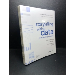 Storytelling With Data - Kể Chuyện Thông Qua Dữ Liệu - Cole Nussbaumer Knaflic New 100% HCM.ASB0711