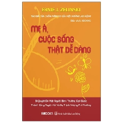Mẹ À, Cuộc Sống Thật Dễ Dàng - Ernie J. Zelinski ASB.PO Oreka Blogmeo 230225
