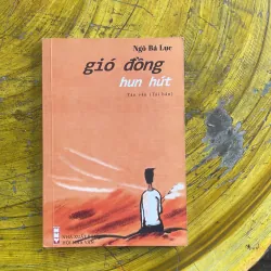 GIÓ ĐỒNG HUN HÚT - NGÔ BÁ LỤC - ký, tản văn chọn lọc