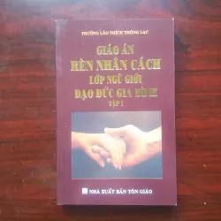 Giáo Án Rèn Nhân Cách - Đạo Đức Gia Đình - Tập 1 - Thích Thông Lạc [Sách Phật Giáo]