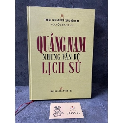 Quảng Nam những vấn đề lịch sử (bìa cứng)- Nguyễn Duy Sinh Sách chuyên khảo, khảo cứu STB0302 Rebooks.vn