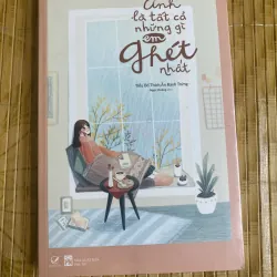 Anh là tất cả những gì em ghét nhất