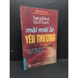 Hạt giống tâm hồn Mãi mãi là yêu thương mới 90% bẩn bìa, ố nhẹ 2006 HCM2110 Nhiều tác giả VĂN HỌC
