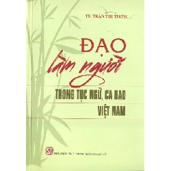 Đạo Làm Người Trong Tục Ngữ, Ca Dao Việt Nam - Trần Thị Thơm ASB.PO Oreka Blogmeo 230225