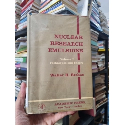 Nuclear Research Emulsion : Volume 1 Techniques and Theory - Walter H. Barkas