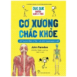 Que Que Thích Khám Phá - Cơ Xương Chắc Khỏe - Giữ Bạn Đứng Vững Và Giúp Bạn Mạnh Mẽ - John Farndon, Venitia Dean