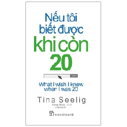 Nếu Tôi Biết Được Khi Còn 20 (2020) - Tina Seelig (Mới 100%) Sách tư duy, kỹ năng sống, NXB Trẻ - SÁCH ĐẠI HỌC