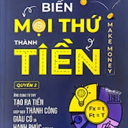 Biến mọi thứ thành tiền q2