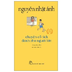 Chuyện Cổ Tích Dành Cho Người Lớn (Khổ Nhỏ) - Nguyễn Nhật Ánh