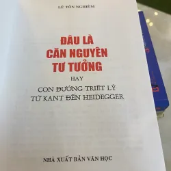 ĐÂU LÀ CĂN NGUYÊN TƯ TƯỞNG: CON ĐƯỜNG TRIẾT LÝ TỪ KANT ĐẾN HEIDEGGER - LÊ TÔN NGHIÊM  1030577