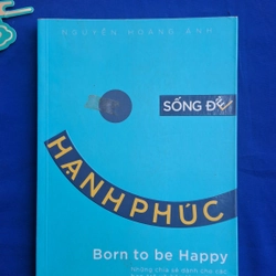 Sống để hạnh phúc - Nguyễn Hoàng Ánh 317661